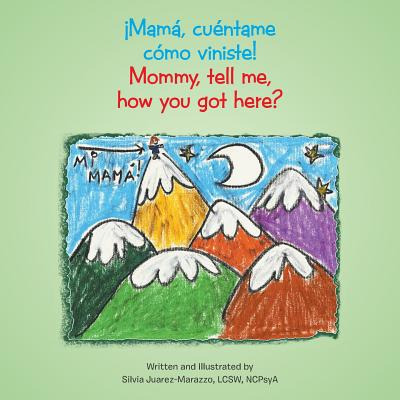 Libro Â¡mamã¡, Cuã©ntame Cã³mo Viniste!: Mommy, Tell Me, ...