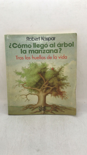 Como Llego Al Arbol La Manzana - Robert Kaspar - Usado 