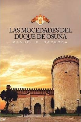 Libro Las Mocedades Del Duque De Osuna - Manuel B Barroca