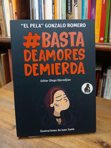 Basta De Amores Mierda 1 - El Pela Gonzalo Romero