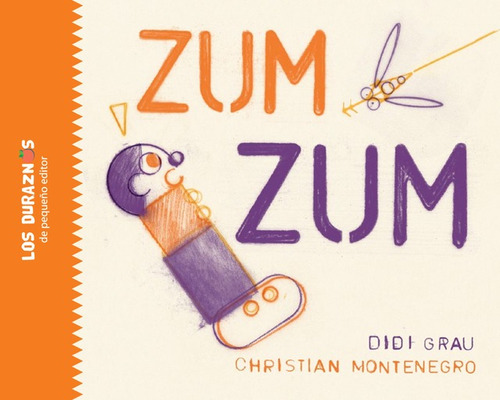 Zum Zum / Didi Grau / Col. Los Duraznos Pequeño Editor 