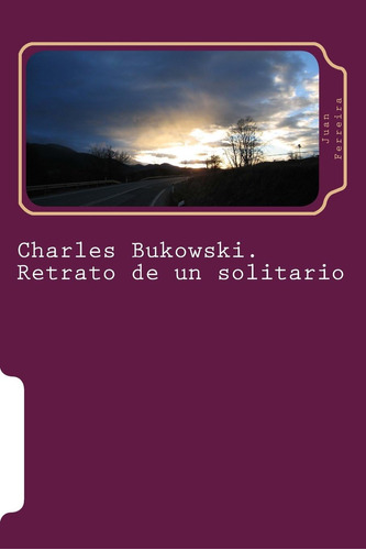 Libro: Charles Bukowski. Retrato De Un Solitario (spanish Ed