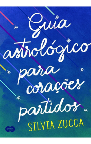 Guia astrológico para corações partidos, de Silvia Zucca. Editora Suma, edição 1 em português