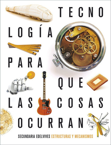 Proyecto: Para Que Las Cosas Ocurran - Tecnologãâa: Estructuras Y Mecanismos, De Hernández Marcos, Juan Manuel. Editorial Luis Vives (edelvives), Tapa Blanda En Español