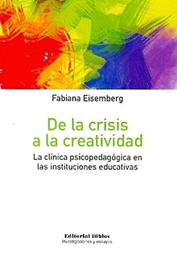 De La Crisis A La Creatividad - Fabiana Eisemberg -biblos