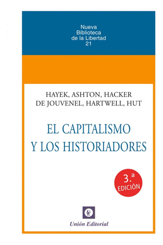 Capitalismo Y Los Historiadores 2020  -  Hayek, Friedrich A