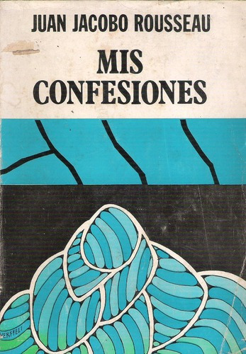 Mis Confesiones  Juan Jacobo Rousseau  Tomo 1