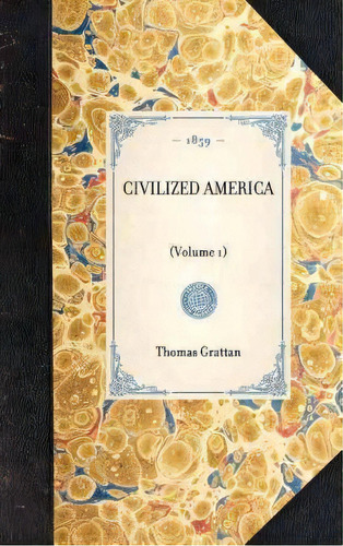 Civilized America, De Thomas Grattan. Editorial Applewood Books, Tapa Dura En Inglés