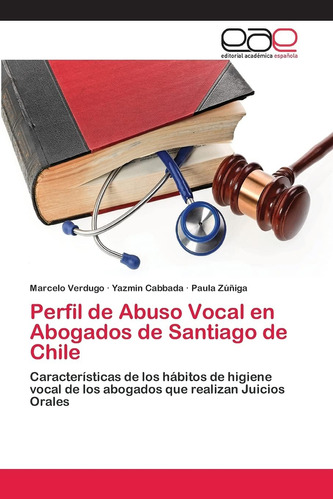 Libro: Perfil De Abuso Vocal En Abogados De Santiago De Chil