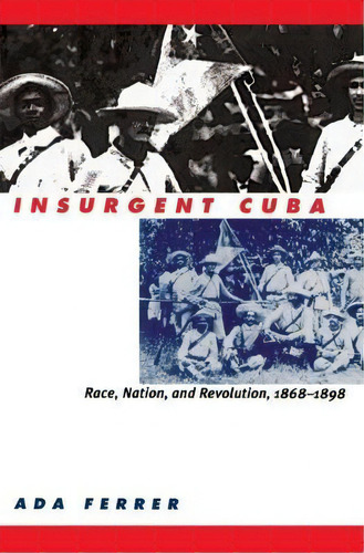 Insurgent Cuba, De Ada Ferrer. Editorial University North Carolina Press, Tapa Blanda En Inglés