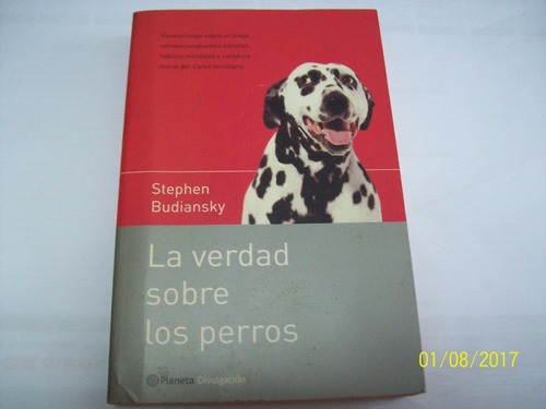 Stephen Budiansky. La Verdad Sobre Los Perros, 2002