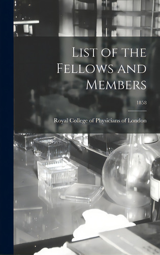 List Of The Fellows And Members; 1858, De Royal College Of Physicians Of London. Editorial Legare Street Pr, Tapa Dura En Inglés