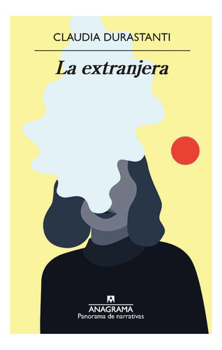 La Extranjera, De Durastanti, Claudia. Editorial Anagrama, Tapa Blanda En Español