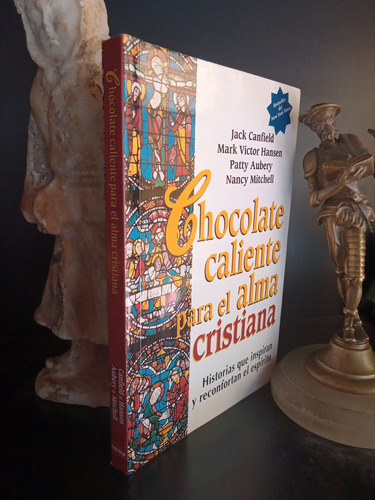 Chocolate Caliente Para El Alma Cristiana. Canfield Hansen