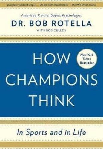 How Champions Think : In Sports And In Life, De Dr. Bob Rotella. Editorial Simon And Schuster, Tapa Blanda En Inglés