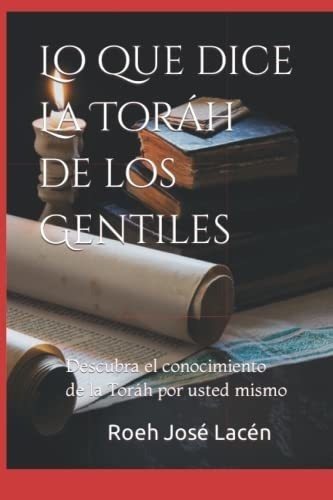 Lo Que Dice La Torah De Los Gentiles Descubra El..., de Lacén, Roeh Jo. Editorial Independently Published en español