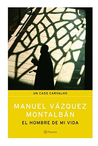 Libro Hombre De Mi Vida [un Caso Carvalho] (autores Españole