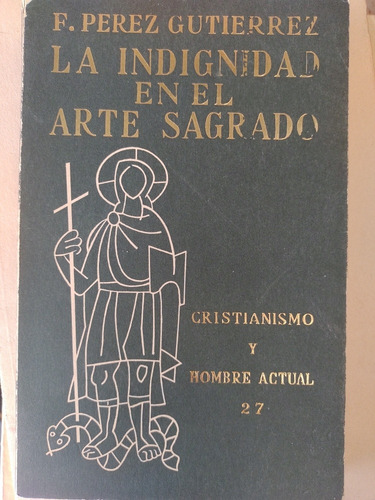 La Indignidad En El Arte Sagrado F. Perez Gutiérrez 