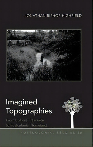 Imagined Topographies, De Jonathan Bishop Highfield. Editorial Peter Lang Publishing Inc, Tapa Dura En Inglés