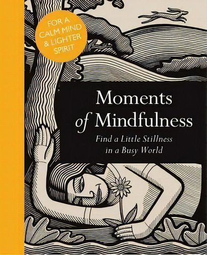 Moments Of Mindfulness : Find A Little Stillness In A Busy, De Adam Ford. Editorial The Ivy Press En Inglés
