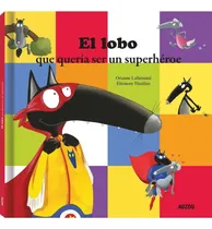 Comprar El Lobo Que Querã­a Ser Un Superhã©roe