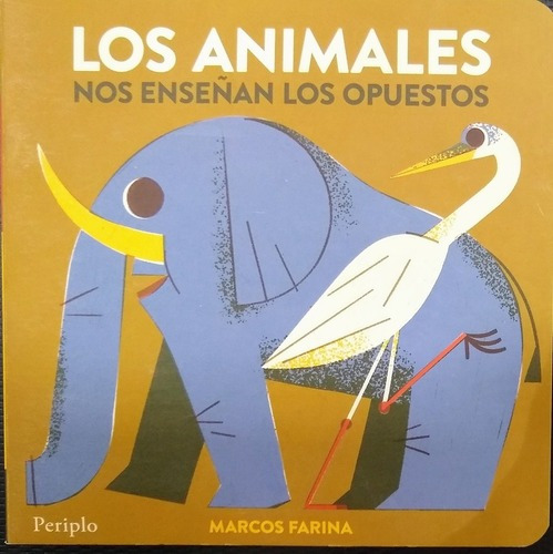 Los Animales Nos Enseñan Los Opuestos - Farina, Marcos