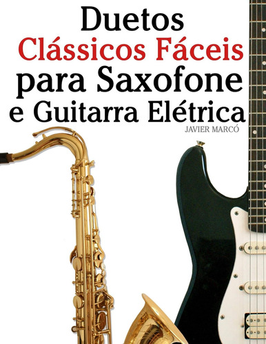 Duetos Clássicos Fáceis Para Saxofone E Guitarra Elétricacom