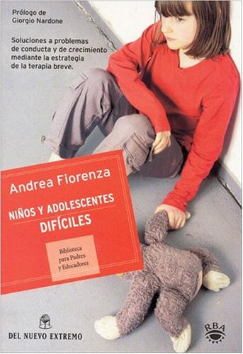 Niños y adolescentes difíciles, de Andrea Fiorenza. Editorial Del Nuevo Extremo en español