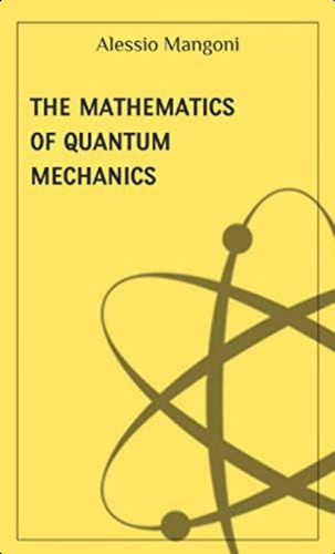The Mathematics Of Quantum Mechanics (concepts Of Physics), De Mangoni, Alessio. Editorial Oem, Tapa Blanda En Inglés