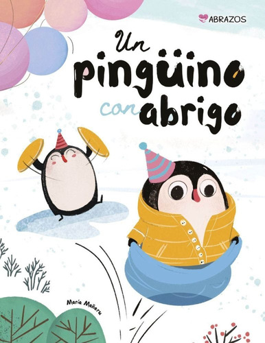 Un Pingüino Con Abrigo - Col. Abrazos - Maria Mañeru