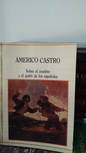 Sobre El Nombre Y El Quien De Los Españoles - Americo Castro