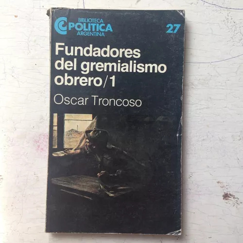 Fundadores Del Gremialismo Obrero/1 Oscar Troncoso