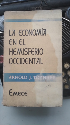 La Economía En El Hemisferio Occidental / Arnold Toynbee