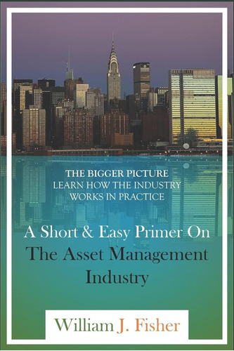 Libro: A Short And Easy Primer On The Asset Management The