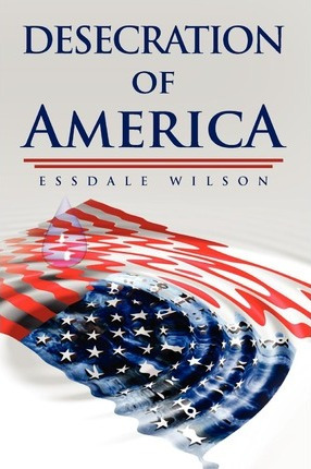 Libro Desecration Of America - Essdale Wilson