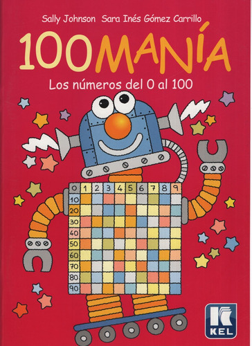 100Mania - Los Numeros Del 0 Al 100, de Johnson, Sally. Editorial Kel Ediciones, tapa blanda en español