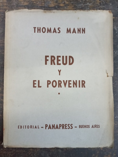 Freud Y El Porvenir * Thomas Mann * Panapress 1º Ed. 1937 *