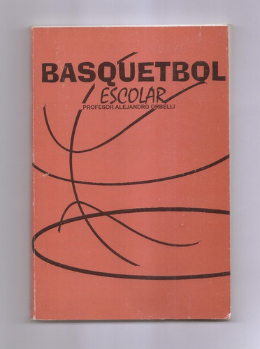 Alejandro Orbelli Básquetbol Escolar Libro Usado