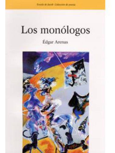 Los monólogos: Los monólogos, de Édgar Arenas. Serie 9586704458, vol. 1. Editorial U. del Valle, tapa blanda, edición 2005 en español, 2005