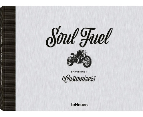 Soul Fuel: Bmw R Nine T Customizers (t.d)