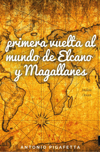 La Primera Vuelta Al Mundo De Elcano Y Magallanes: , De Pigafetta Antonio., Vol. 1. Editorial Editorial Cervantes Digital, Tapa Pasta Blanda, Edición 1 En Español, 2024