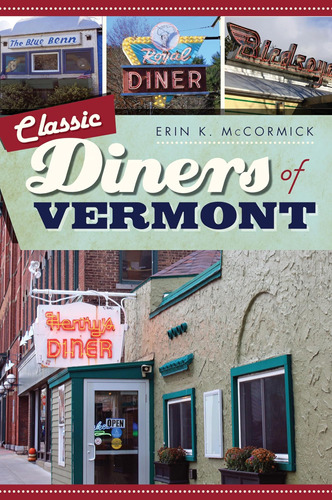 Libro:  Classic Diners Of Vermont (american Palate)