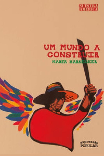 Um Mundo A Construir, De Harnecker Marta. Editora Expressão Popular, Capa Mole Em Português