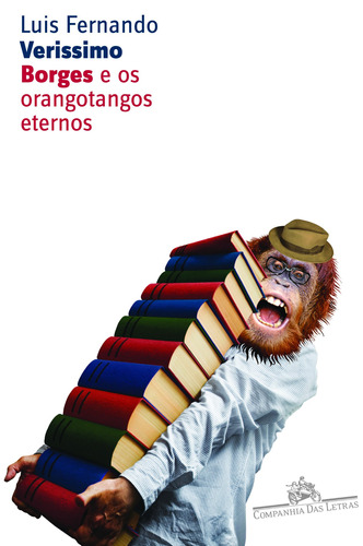 Borges e os orangotangos eternos, de Veríssimo, Luis Fernando. Editora Schwarcz SA, capa mole em português, 2000