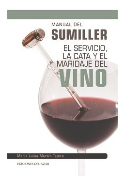 Libro Manual Del Sumiller. El Servicio La Cata Y El Maridaj