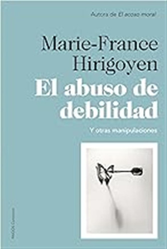 El Abuso De Debilidad: Y Otras Manipulaciones (contextos) / 