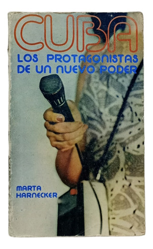 Cuba Los Protagonistas Del Nuevo Poder, Marta Harnecker