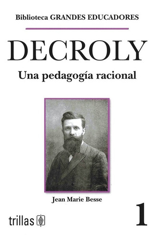 Decroly Una Pedagogía Racional Biblioteca Grandes Trillas
