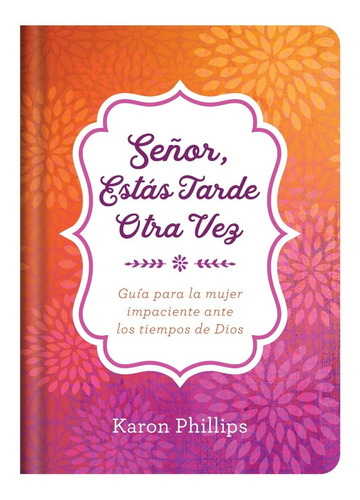 Señor Estás Tarde Otra Vez - Karon Phillips