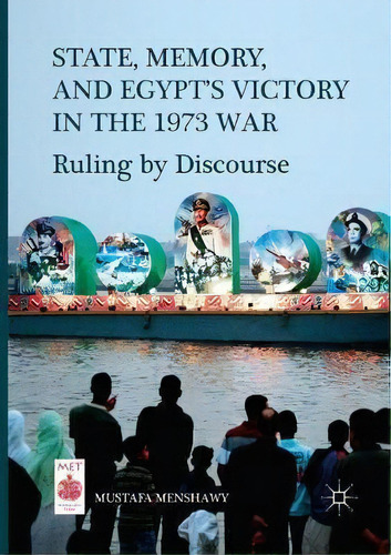 State, Memory, And Egypt's Victory In The 1973 War, De Mustafa Menshawy. Editorial Springer International Publishing Ag, Tapa Blanda En Inglés